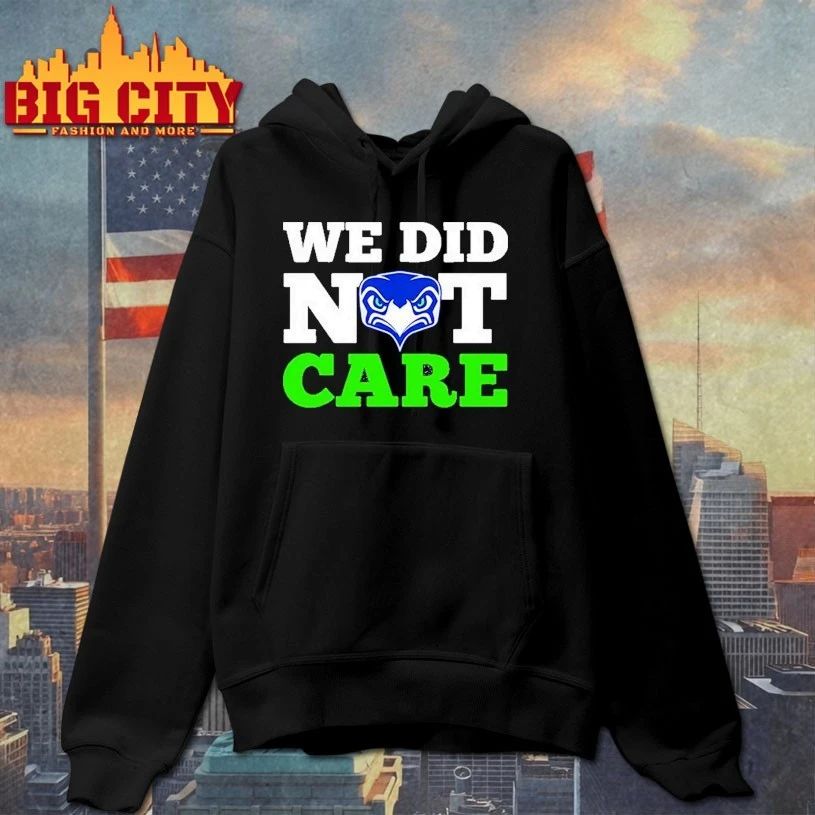 Sea Hawks We Did Not Care t-shirt