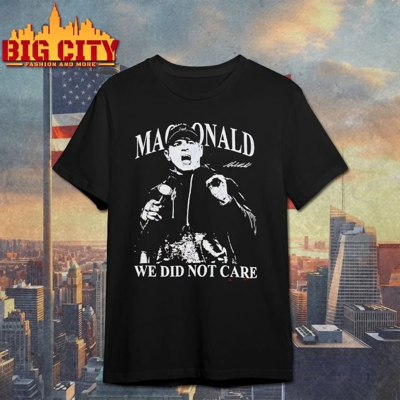 Mike Macdonald We Did Not Care signature t-shirt