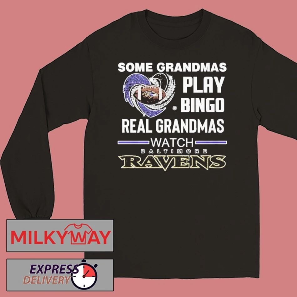 Some Grandmas Play Bingo Real Grandmas Watch Baltimore Ravens Shirt