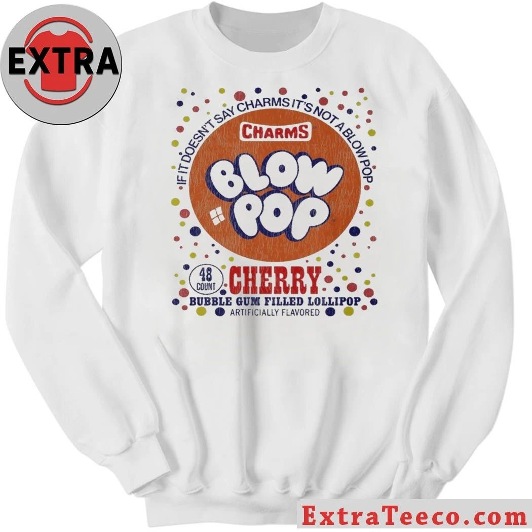 Cherry If It Doesn’t Say Charms It’s Not Blow Pop Cherry Bubble Gum Filled Lollipop T-Shirt