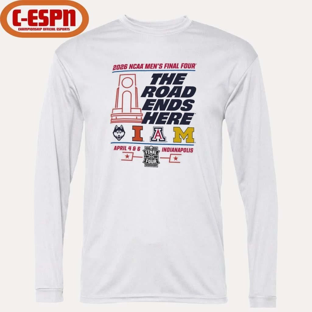 2026 NCAA Men’s Final Four The Road Ends Here 4 Teams Shirt