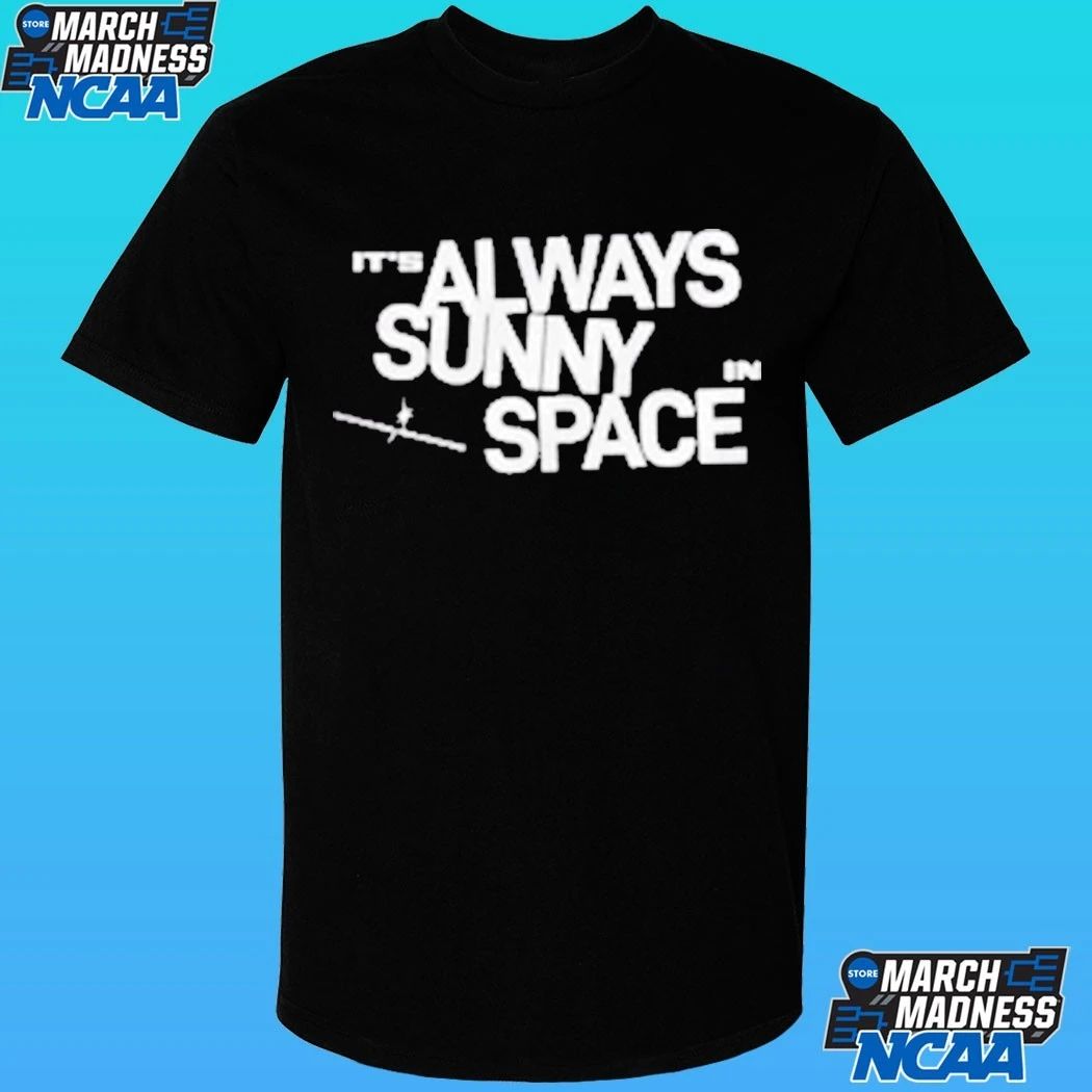 Spacex It’s Always Sunny In Space Shirt