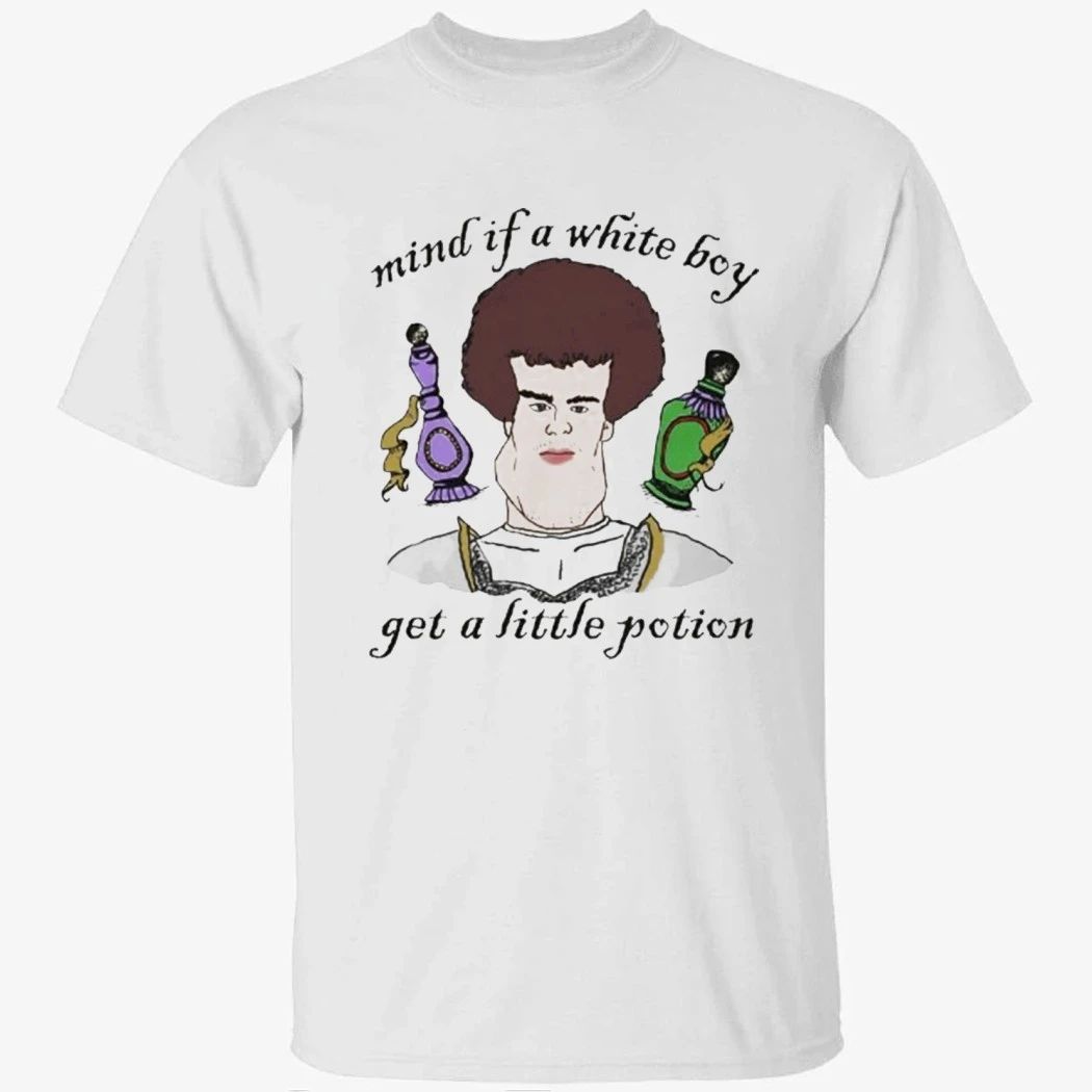 Mind If A White Boy Get A Little Potion Shirt