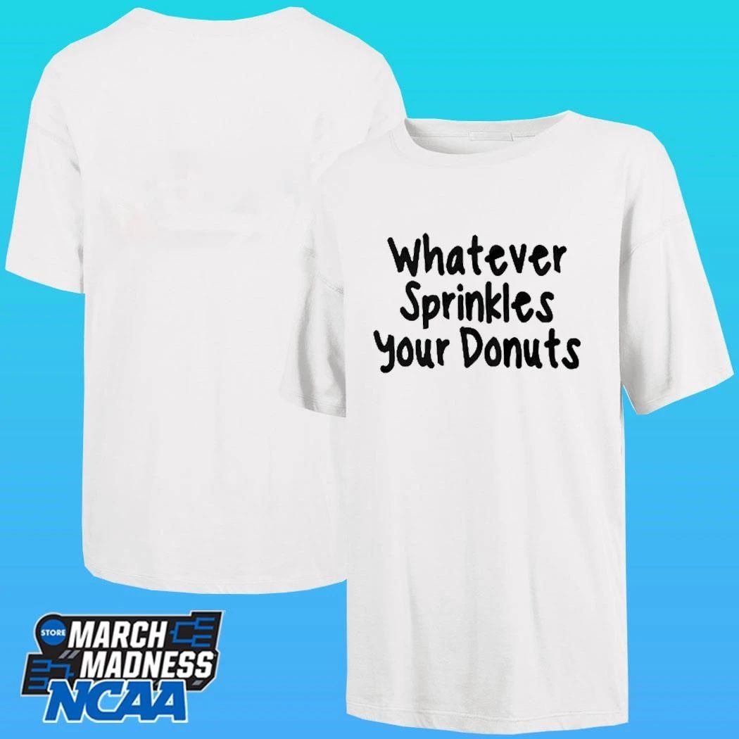 Whatever Sprinkles Your Donuts Shirt