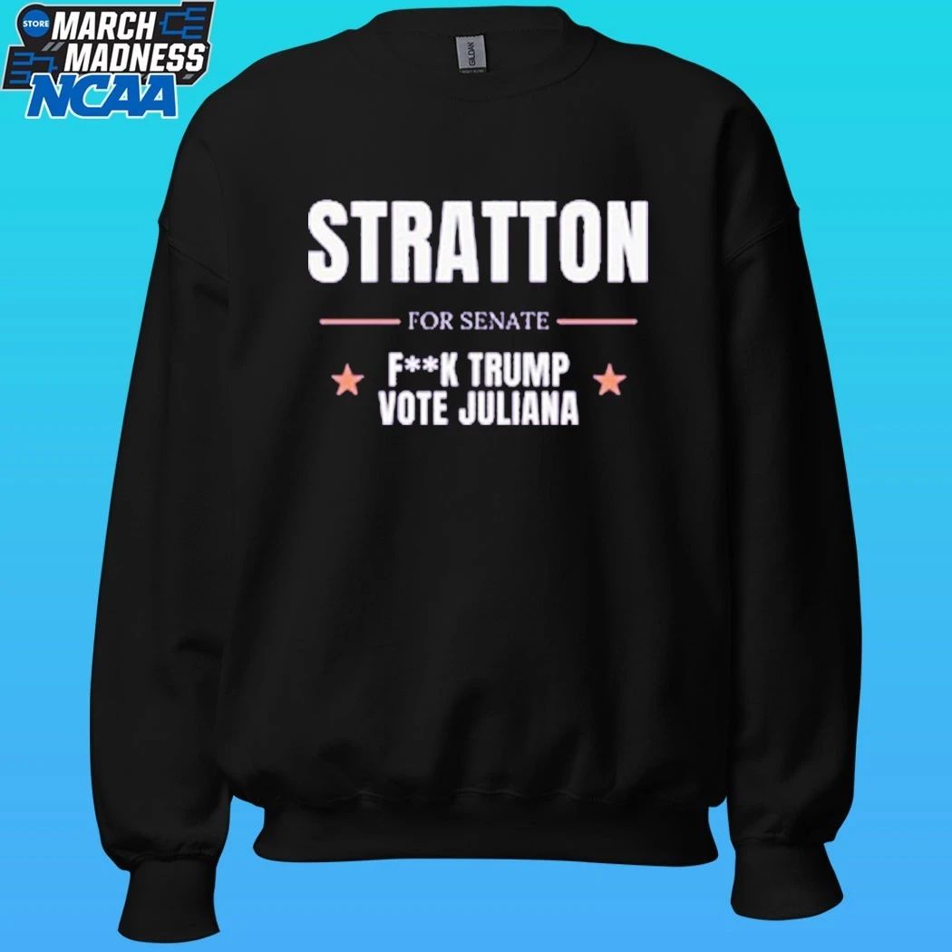 Stratton For Senate Fuck Trump Vote Juliana Shirt