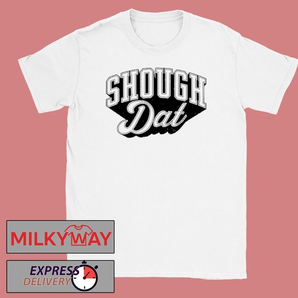 Shough Dat 2026 Shirt