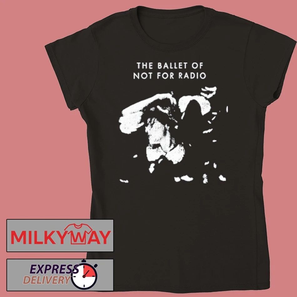 Ballet of Not for Radio shirt