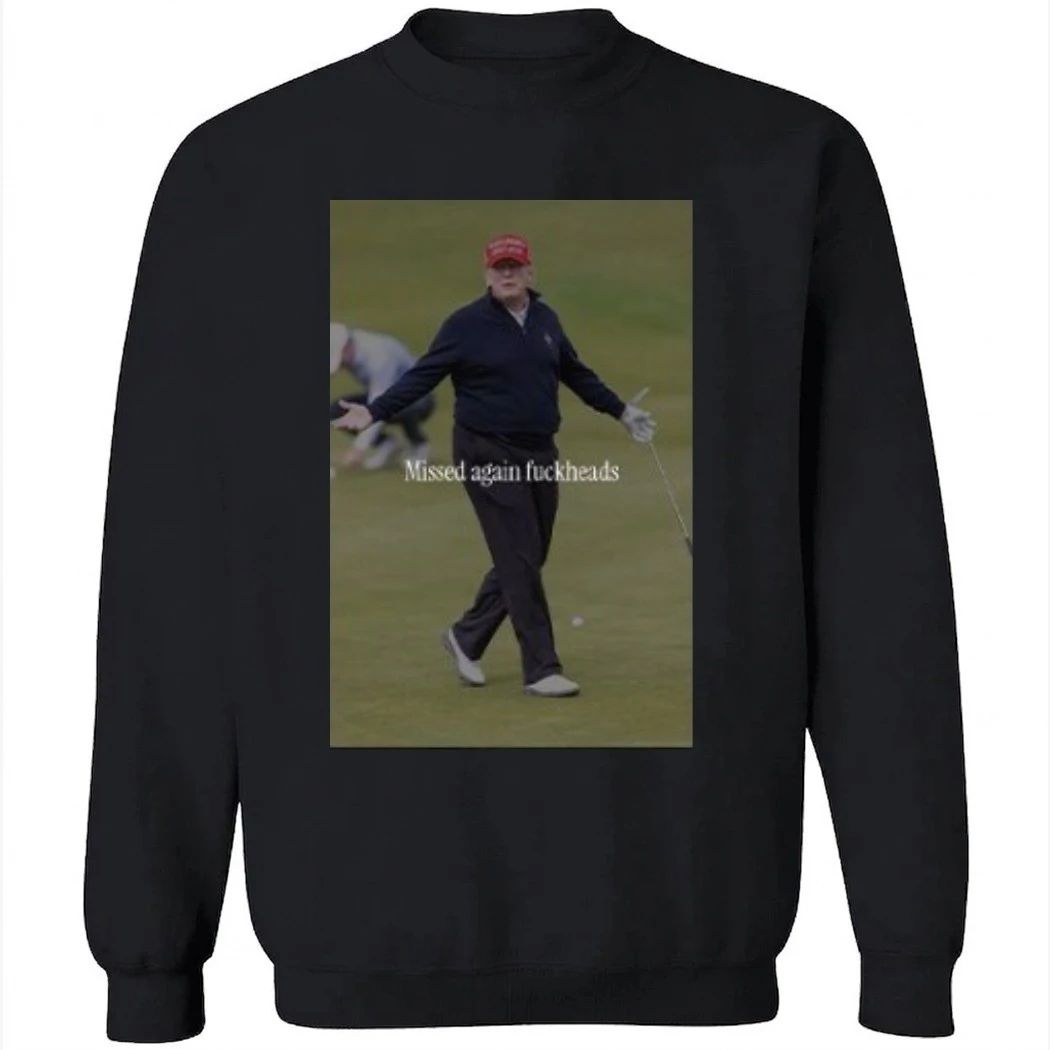 Trump Missed Again Fuckheads Cole Thomas Allen Shirt