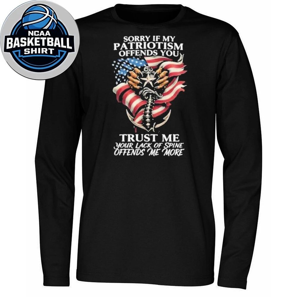 Sorry If My Patriotism Offends You Anchor And American Flag Shirt
