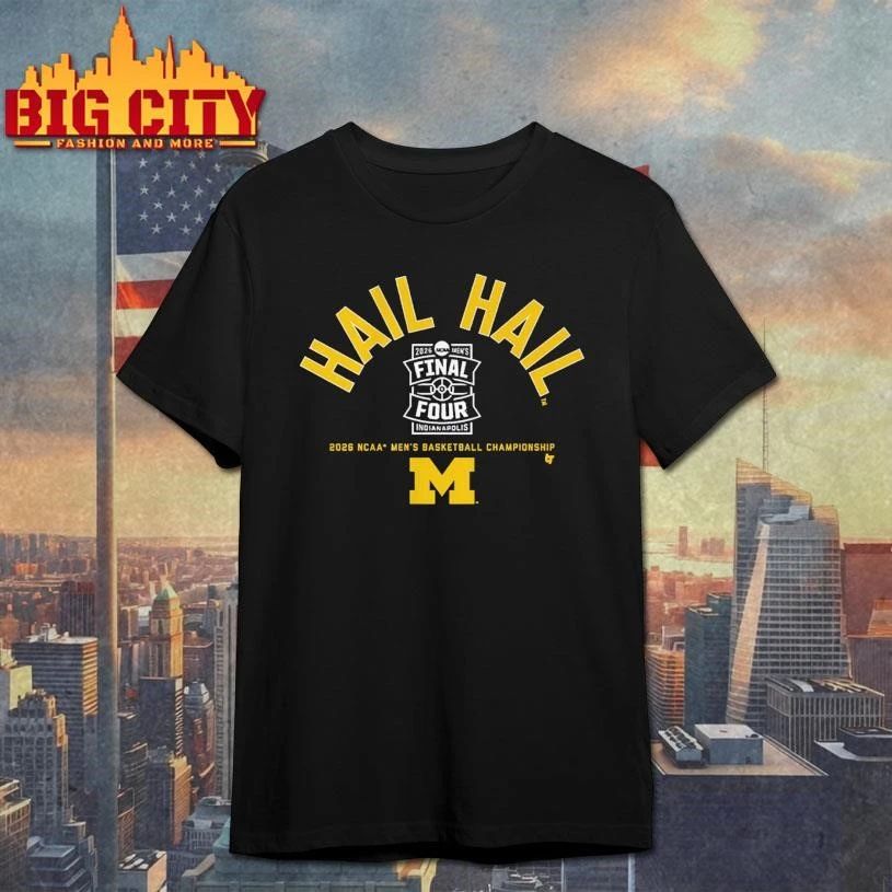 Michigan Wolverines MBB Hail Hail 2026 Final Four Graphic Shirt