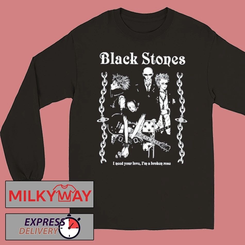 Black Stones I Need You Love, I’m A Broken Rose Shirt
