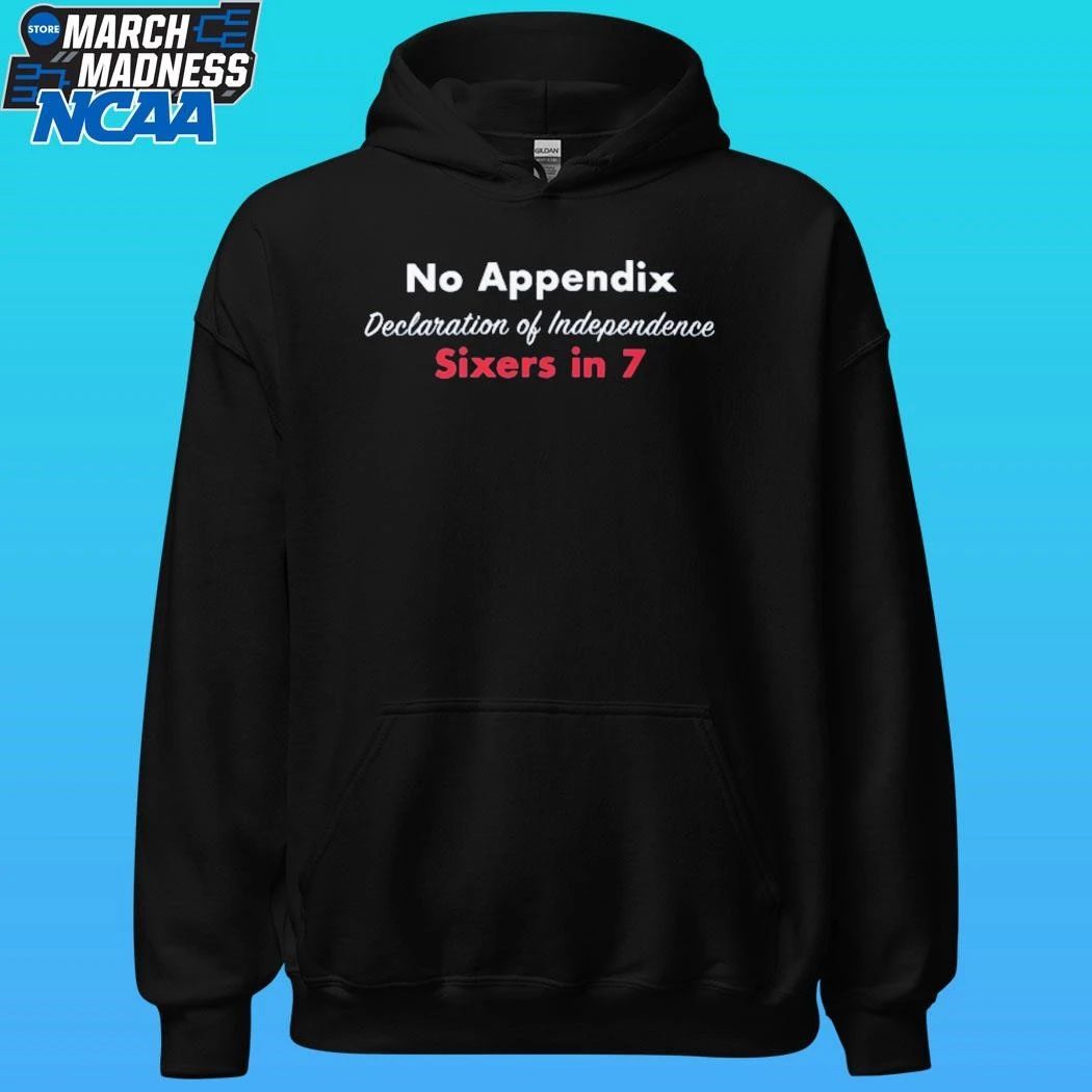 No Appendix Declaration Of Independence Sixers In 7 Shirt