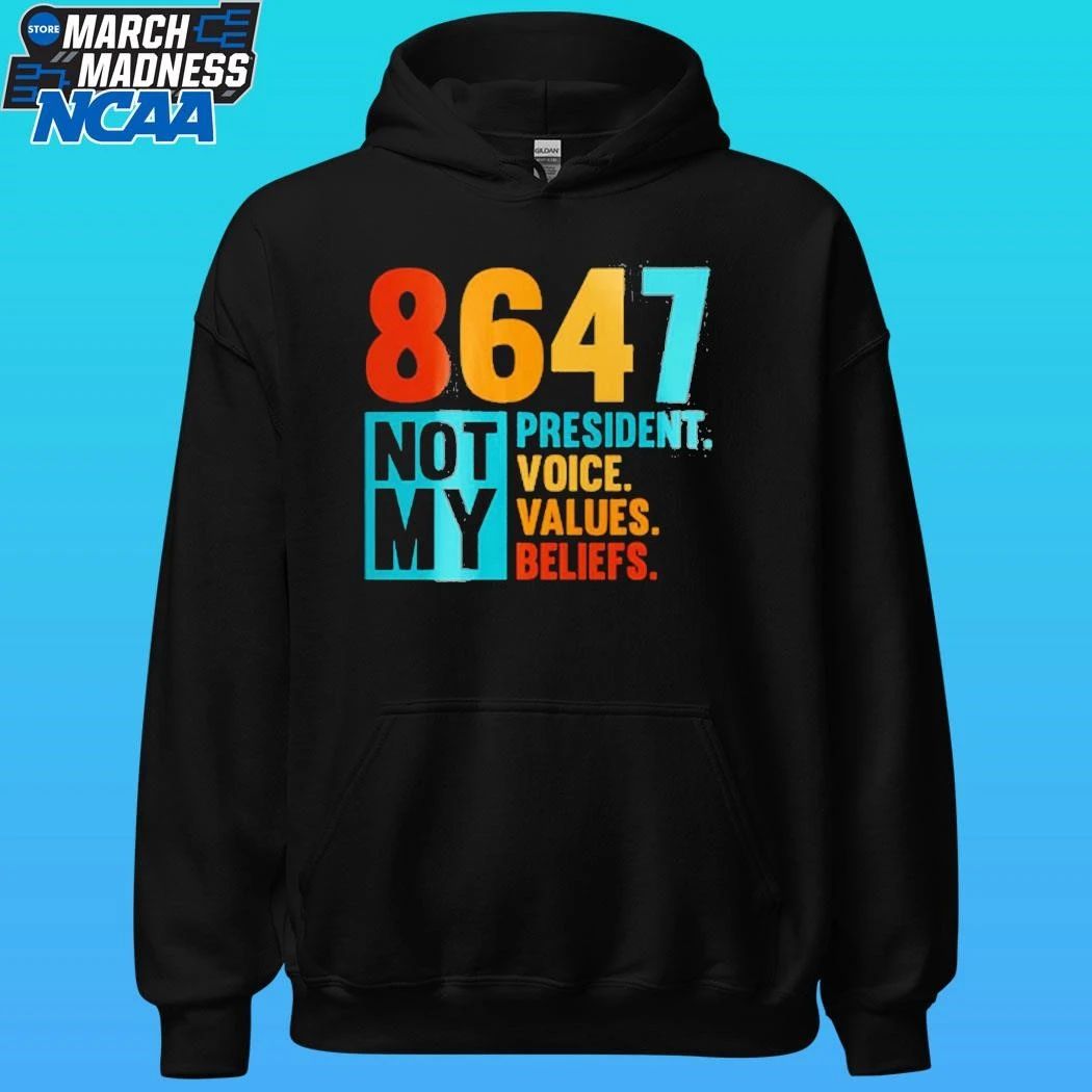 8647 Not My President Voice Values Beliefs Shirt