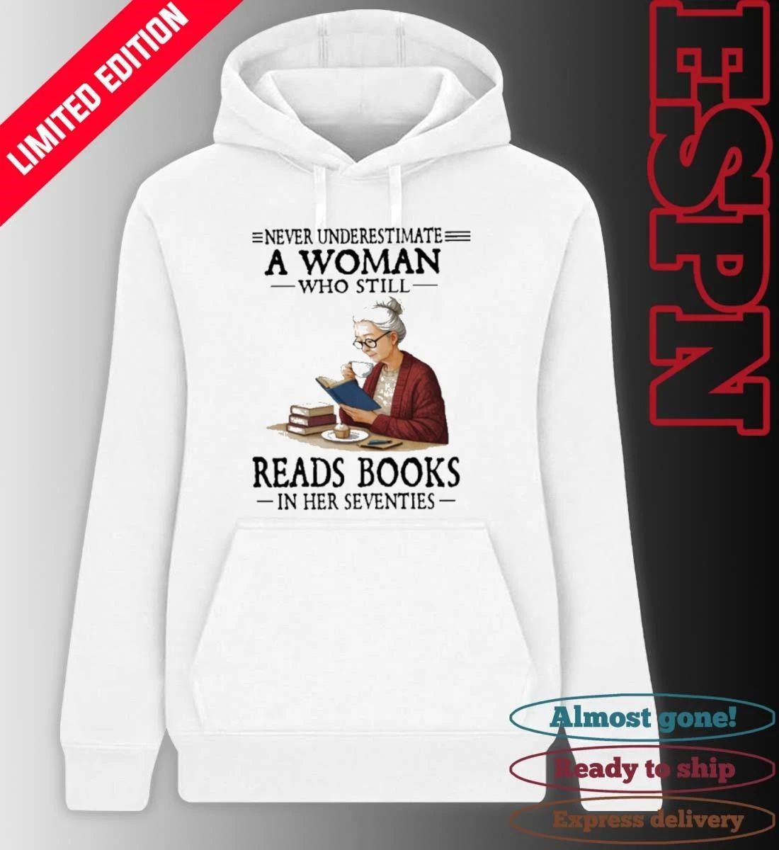 Never Underestimate A Woman Who Still Reads Books In Her Seventies Shirt