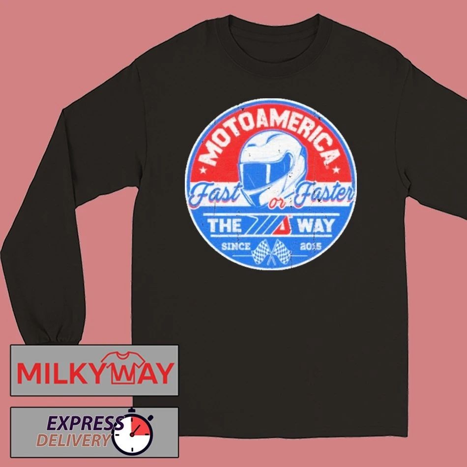 Motoamerica Fast Or Faster The Way Shirt