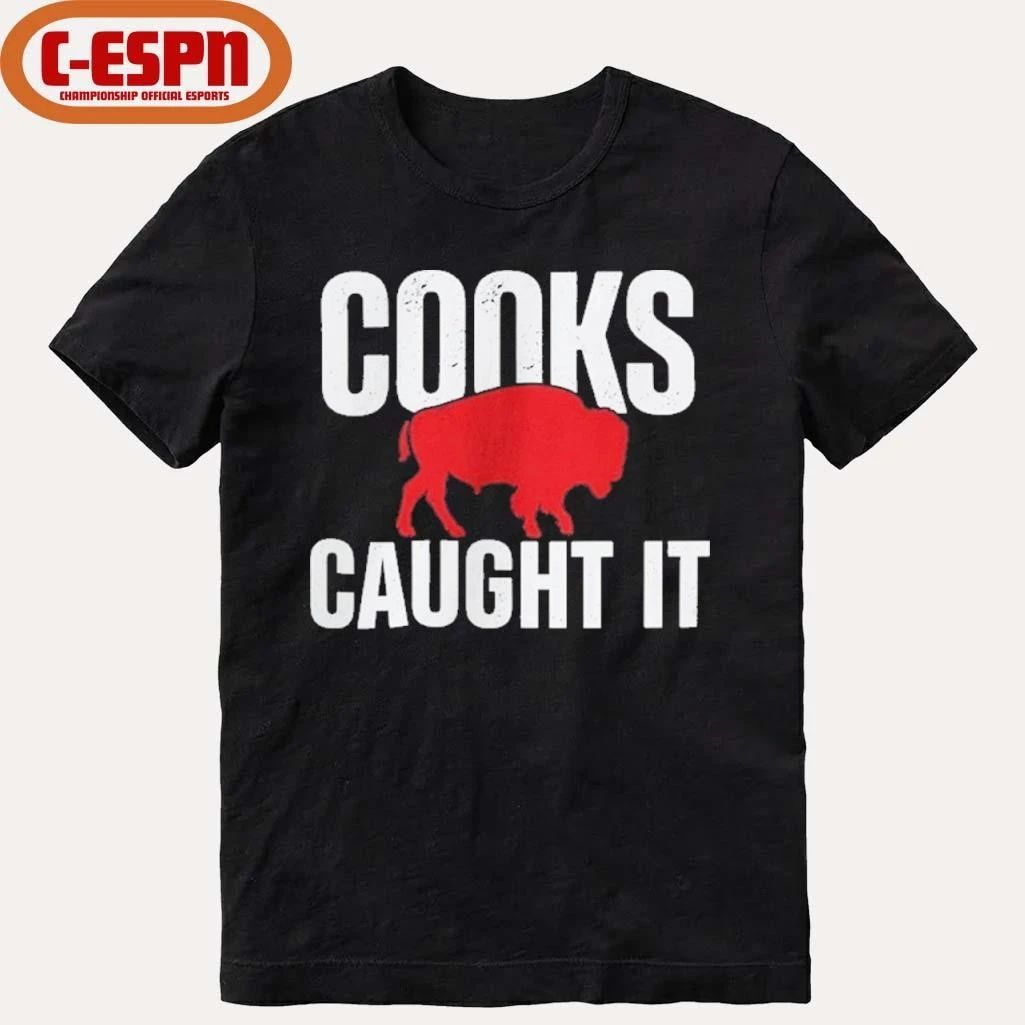 Buffalo Football Cooks Caught It T-shirt
