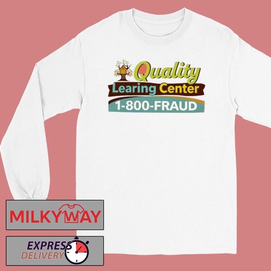 Quality Learing Center 1-800-Fraud Shirt