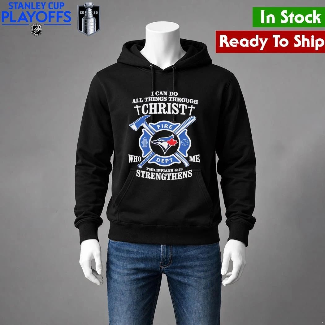 Toronto Blue I Can Do All Things Through Christ Strengthens Shirt