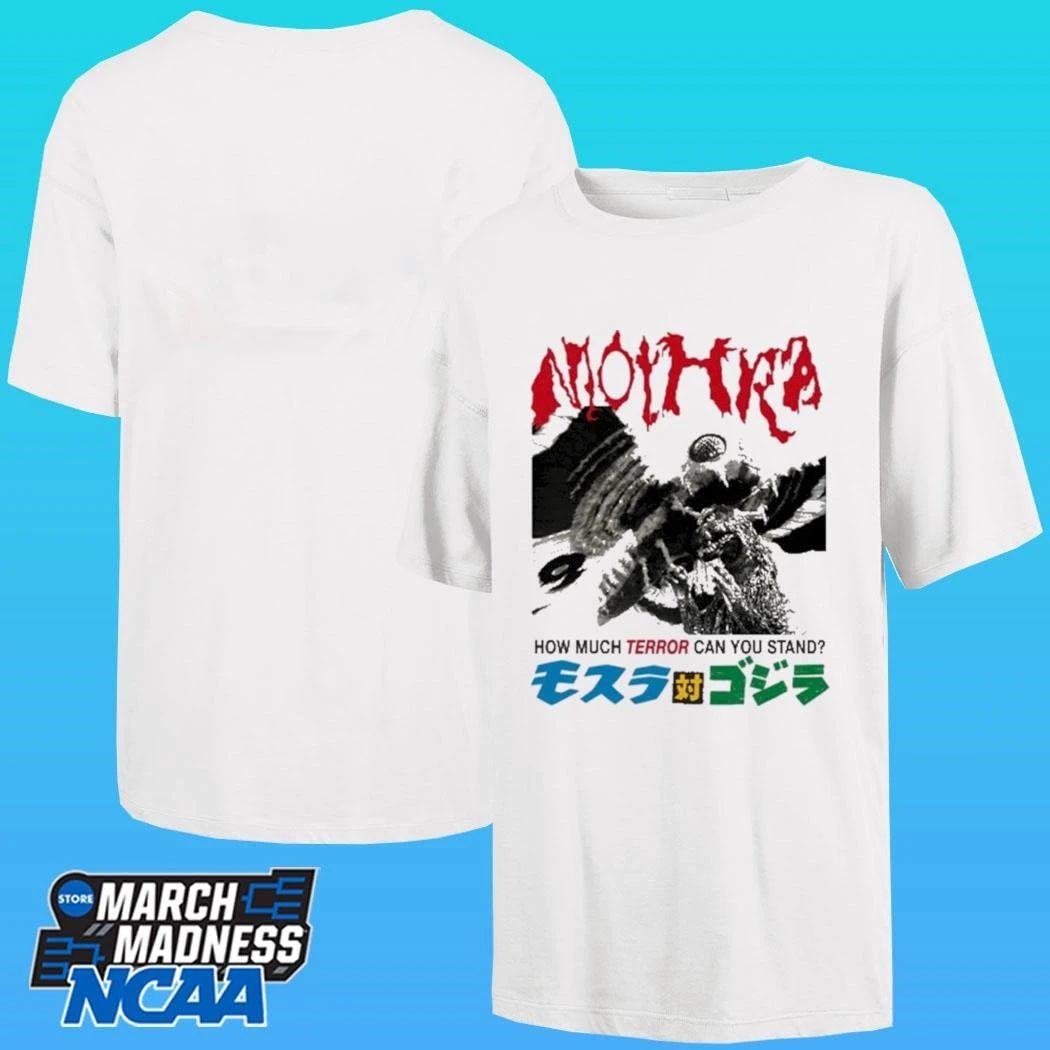 Godzilla How Much Terror Can You Stand Mothra Shirt