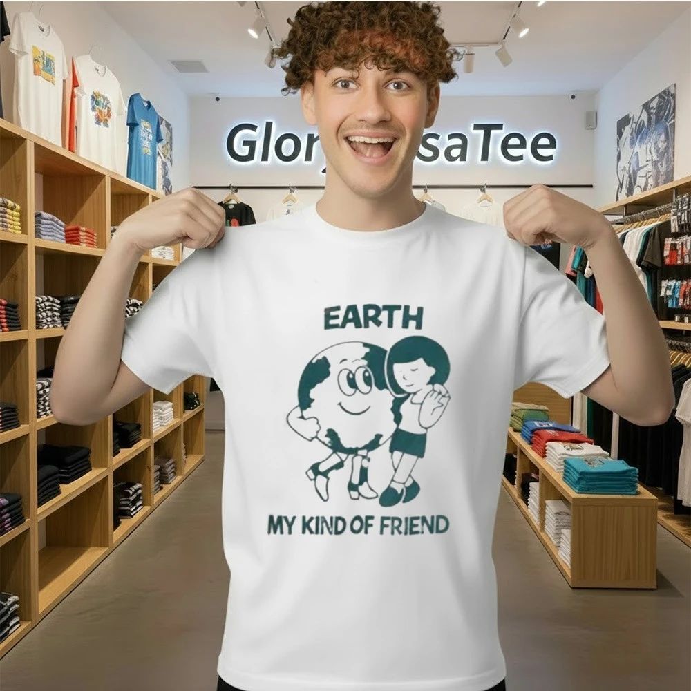 Earth My Kind of Friend Shirt