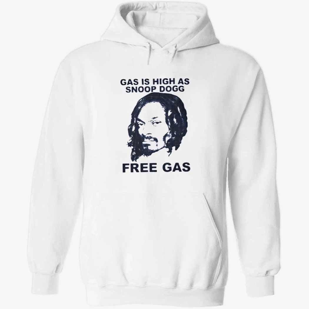 Gas Is High As Snoop Dogg Free Gas Shirt
