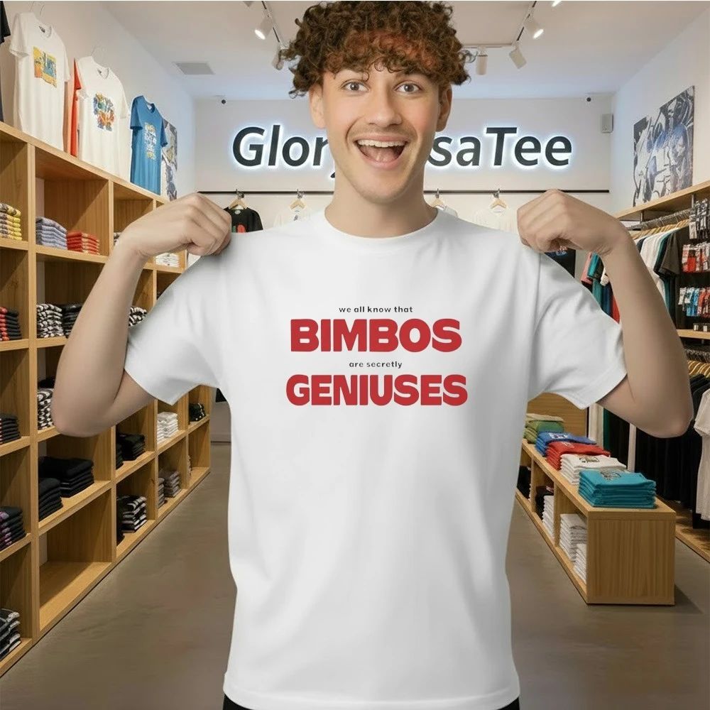 We All Know That Bimbos Are Secretly Geniuses Shirt