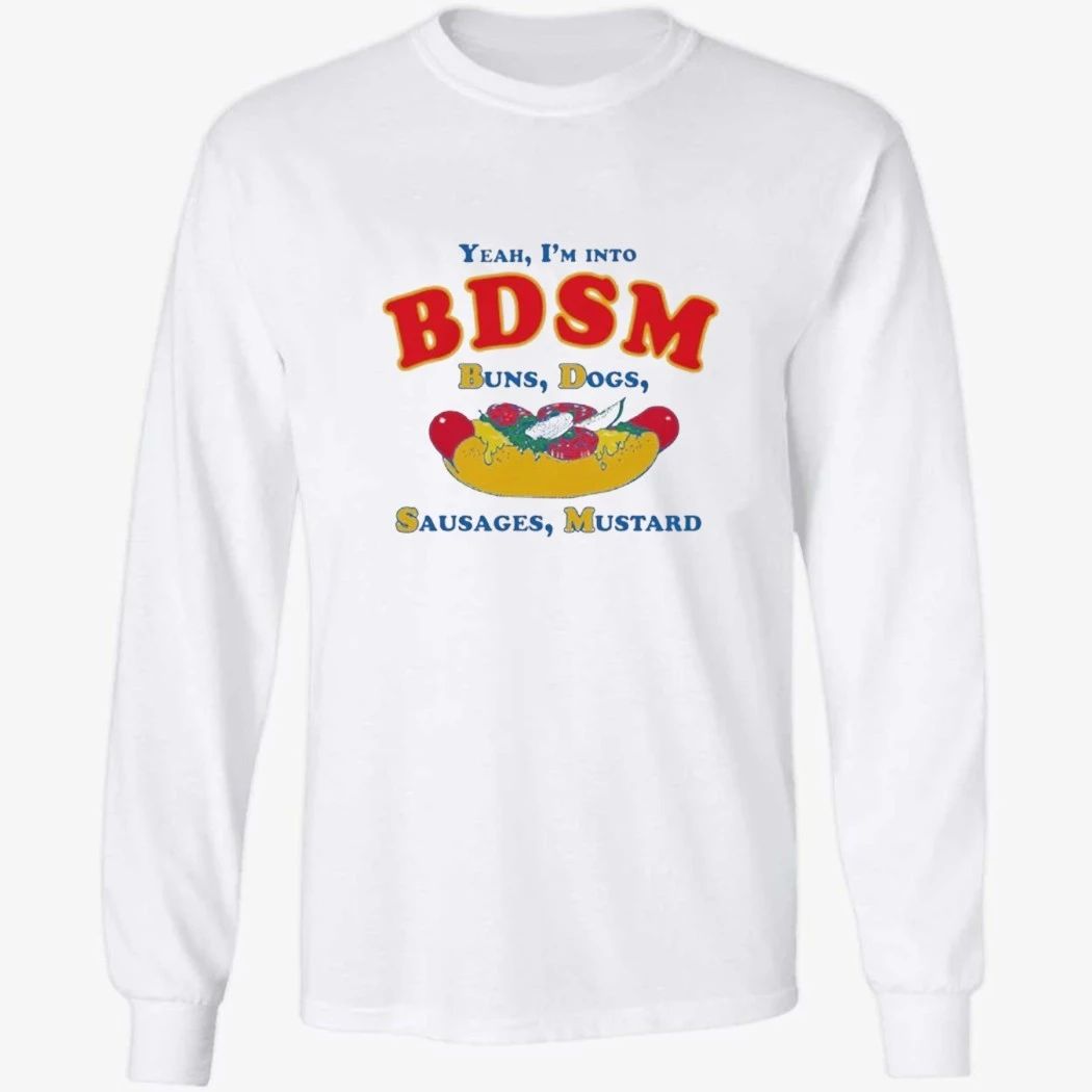 Yeah, I’m Into BDSM. Buns, Dogs, Sausages, Mustard Shirt