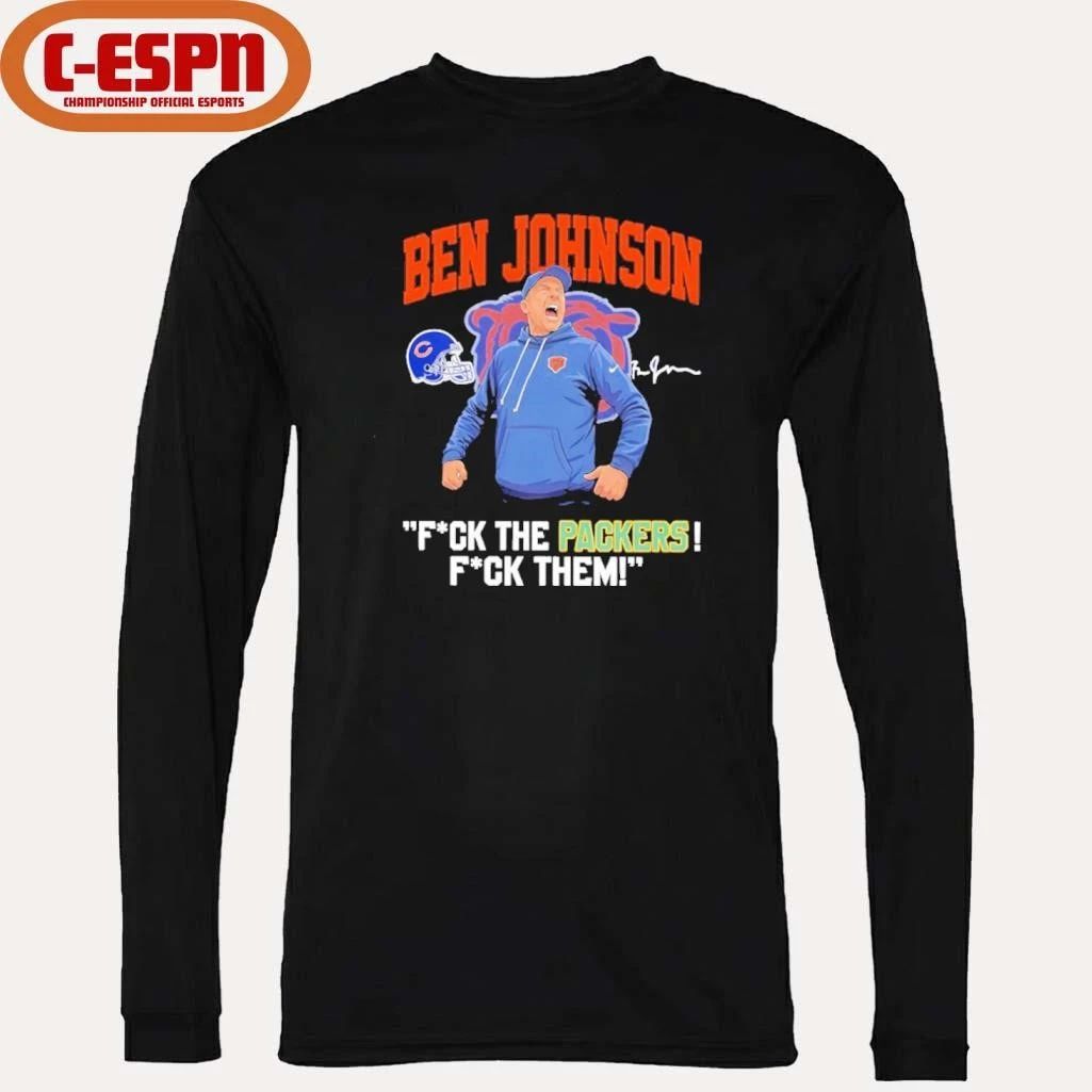 Ben Johnson Fuck The Packers Fuck Them Shirt
