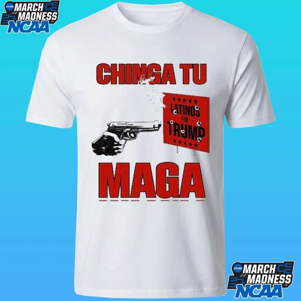 Chinga Tu Maga Latinos For Trump Shirt