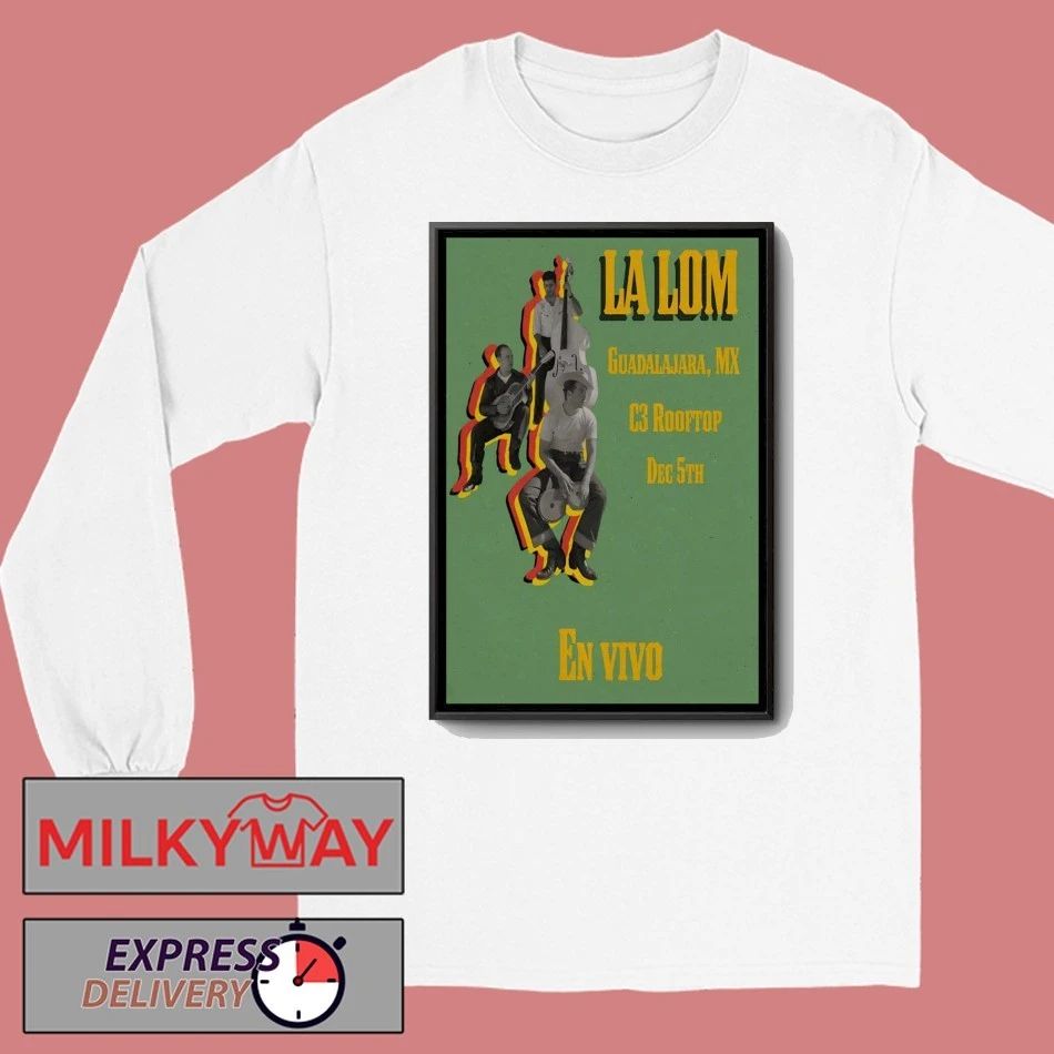La Lom In Guadalajara Mexico On Dec 5 2025 Poster shirt