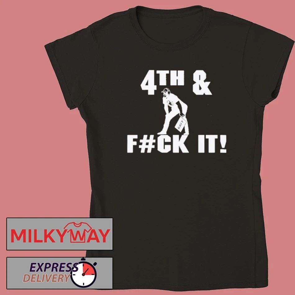 4th and Fuck It Shirt
