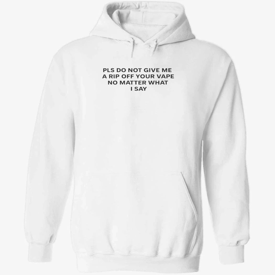 Please Do Not Give Me a Rip Off Your Vape Shirt