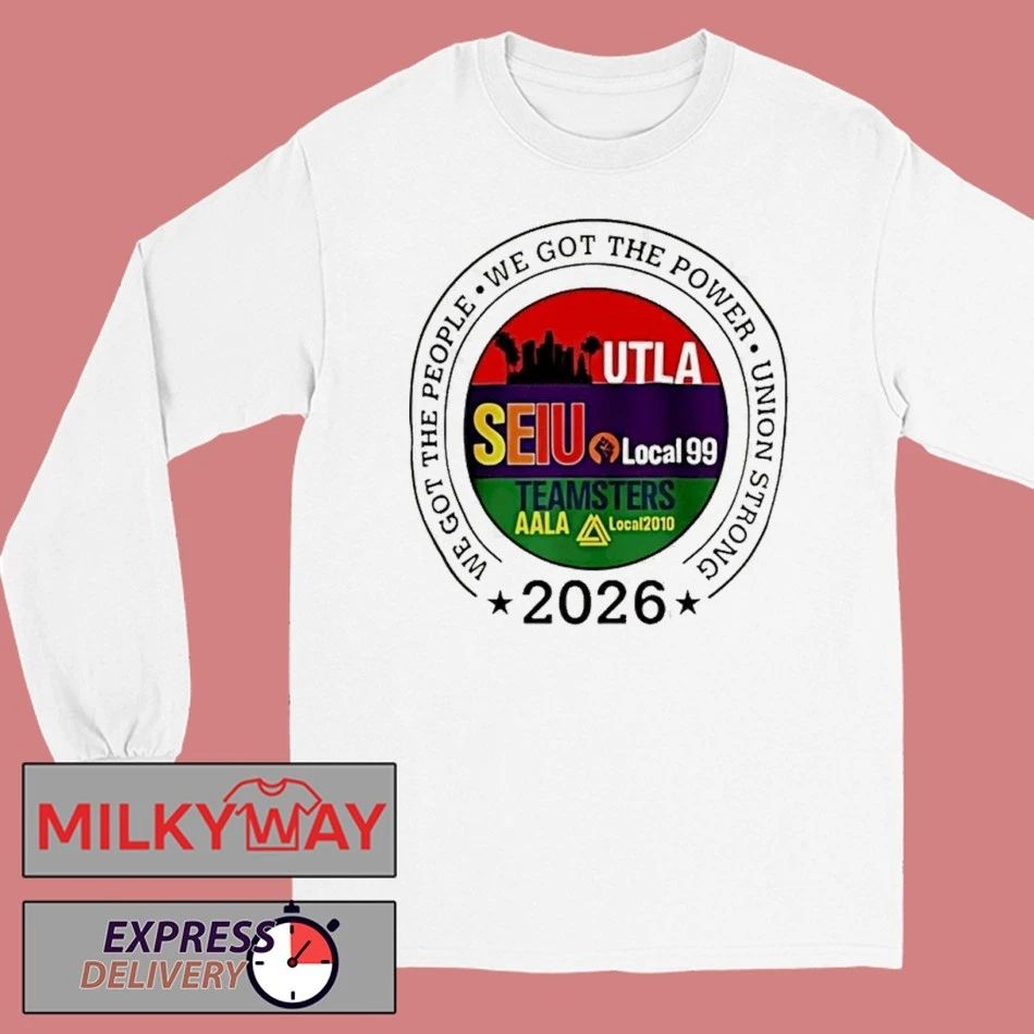 Labor Movement Utla Seiu Aala We Got The People 2026 Shirts