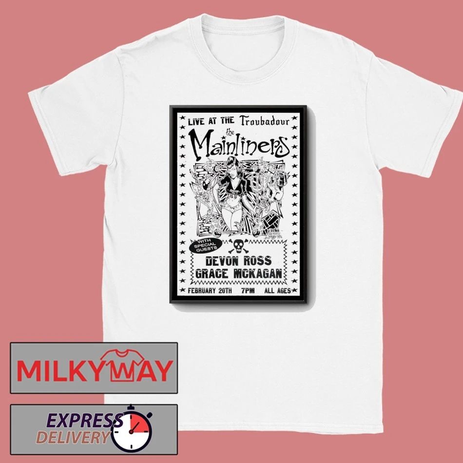 The Mainliners February 20 2026 Troubadour In West Hollywood CA Poster shirt