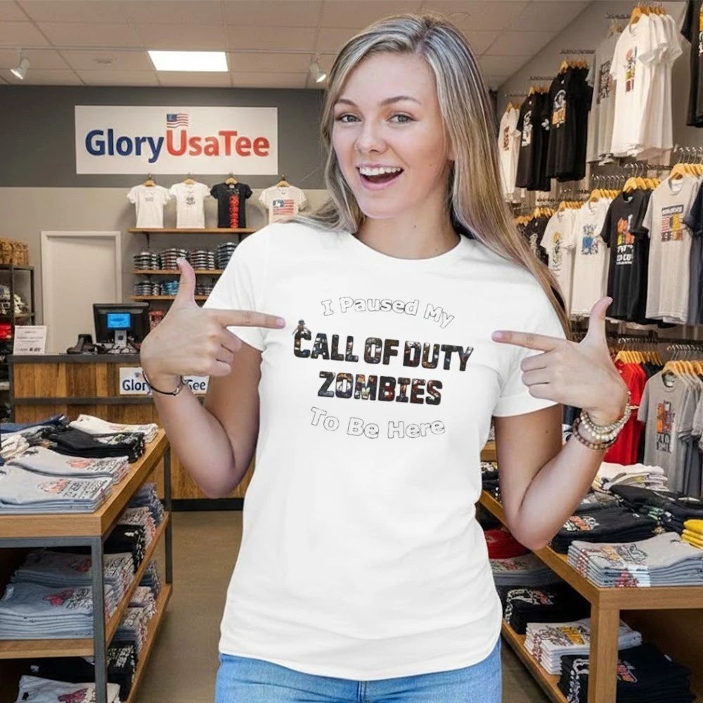 I Paused My Call of Duty Zombies To Be Here Shirt