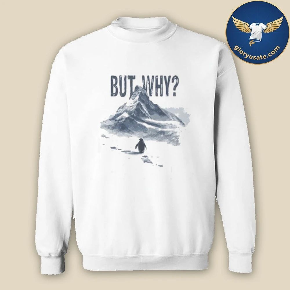 Nihilist Penguin But Why Shirt