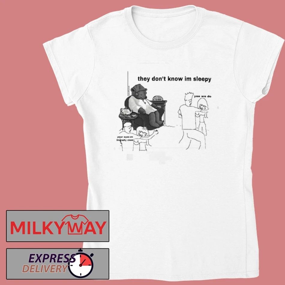 They Don’t Know I’m Sleepy 2026 shirt