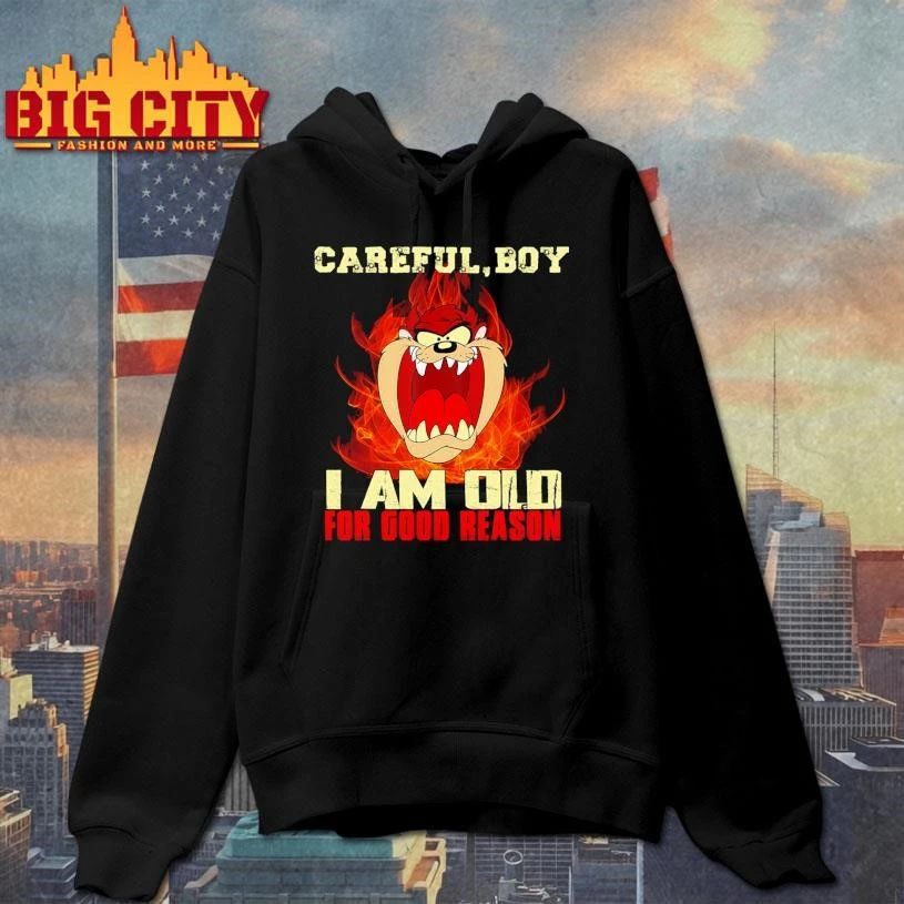 Careful Boy I Am Old For Good Reason Shirt