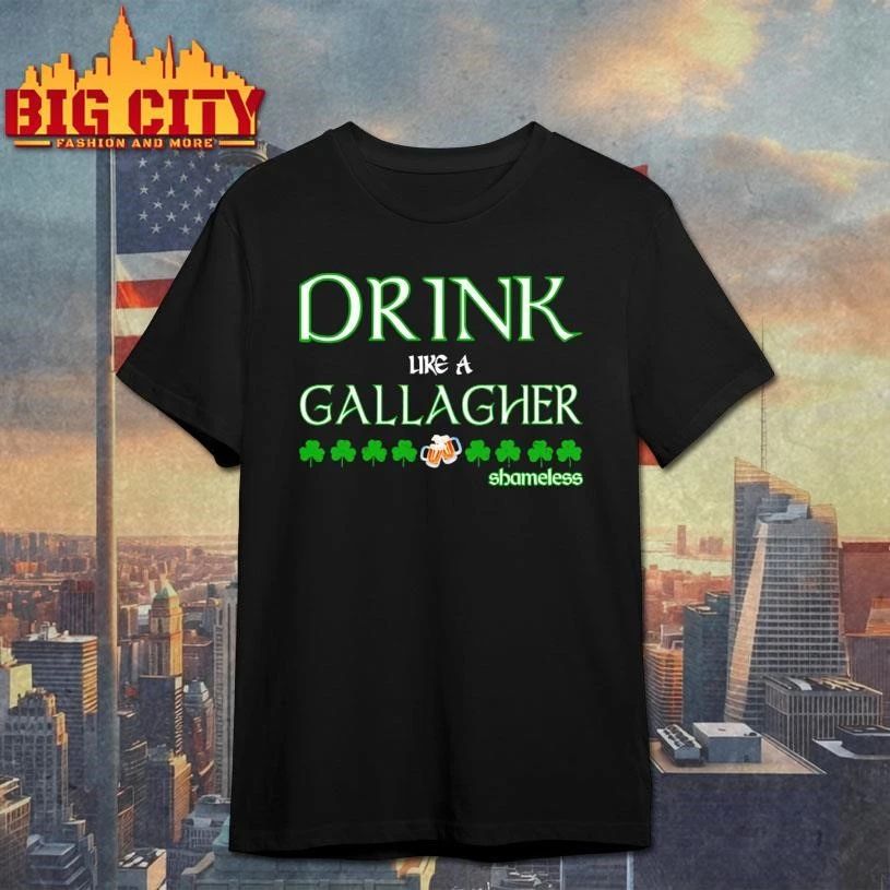 Shameless Patrick’s day Drink like a Gallagher Shirt