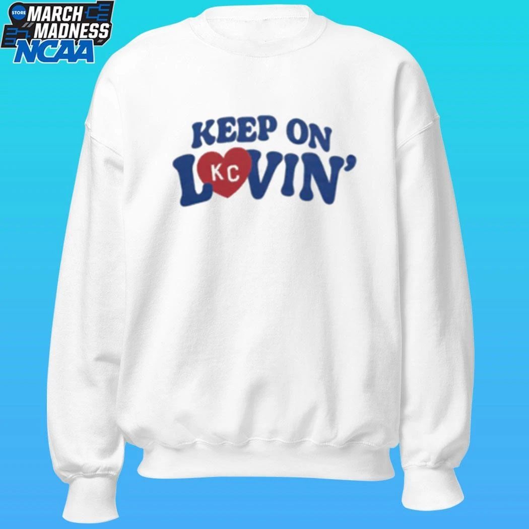 Keep On Kansas City Lovin Shirt
