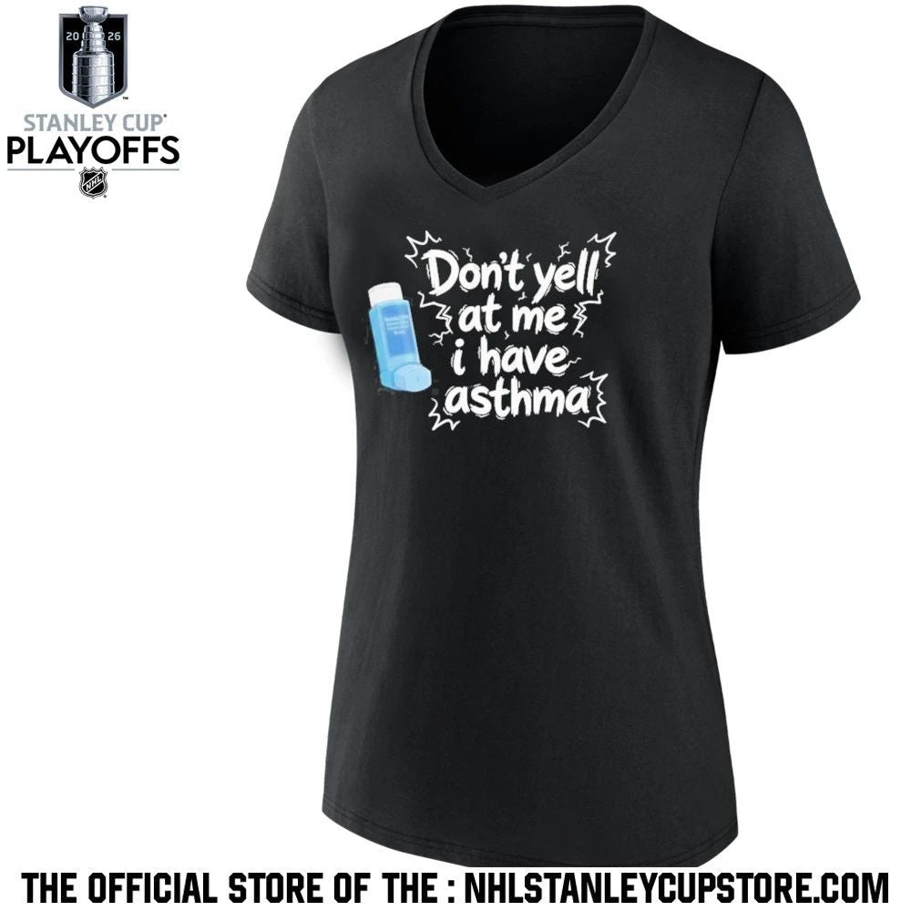 Don’t Yell At Me I Have Asthma Shirt