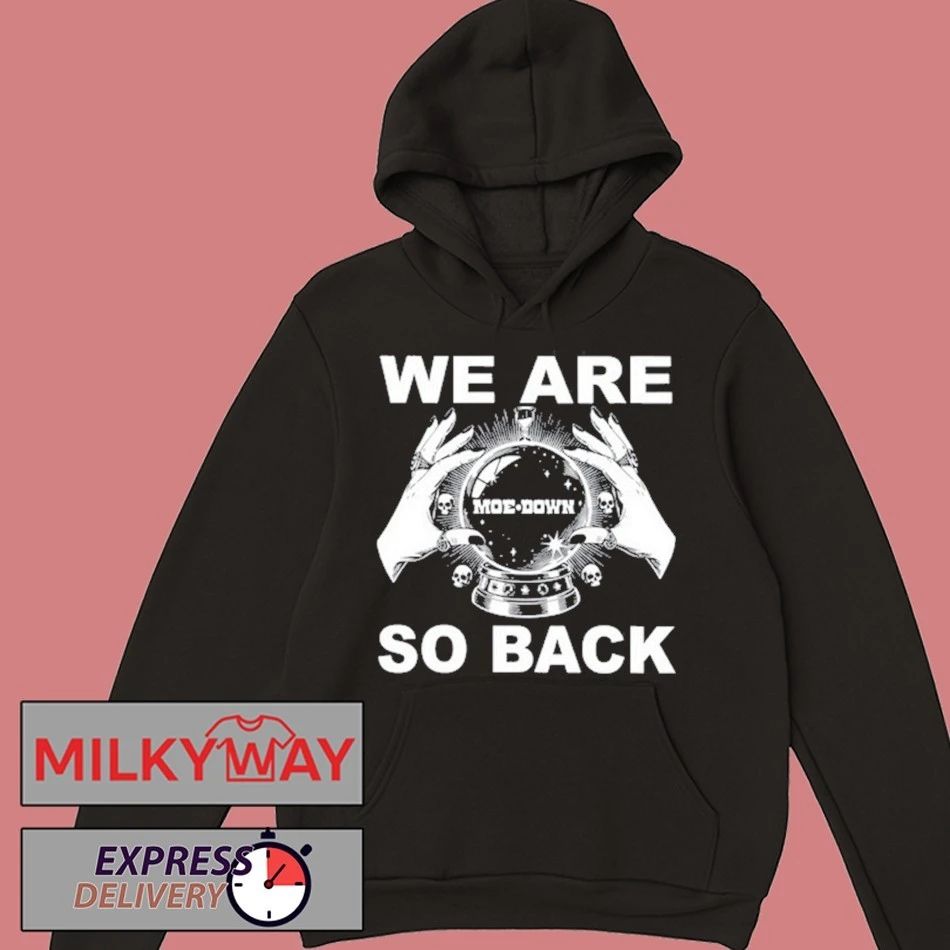 We Are So Back moe.down shirt