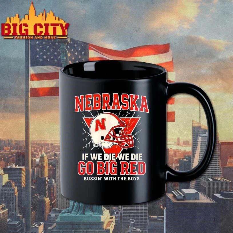 Nebraska If We Die We Die Go Big Red Helmet Shirt