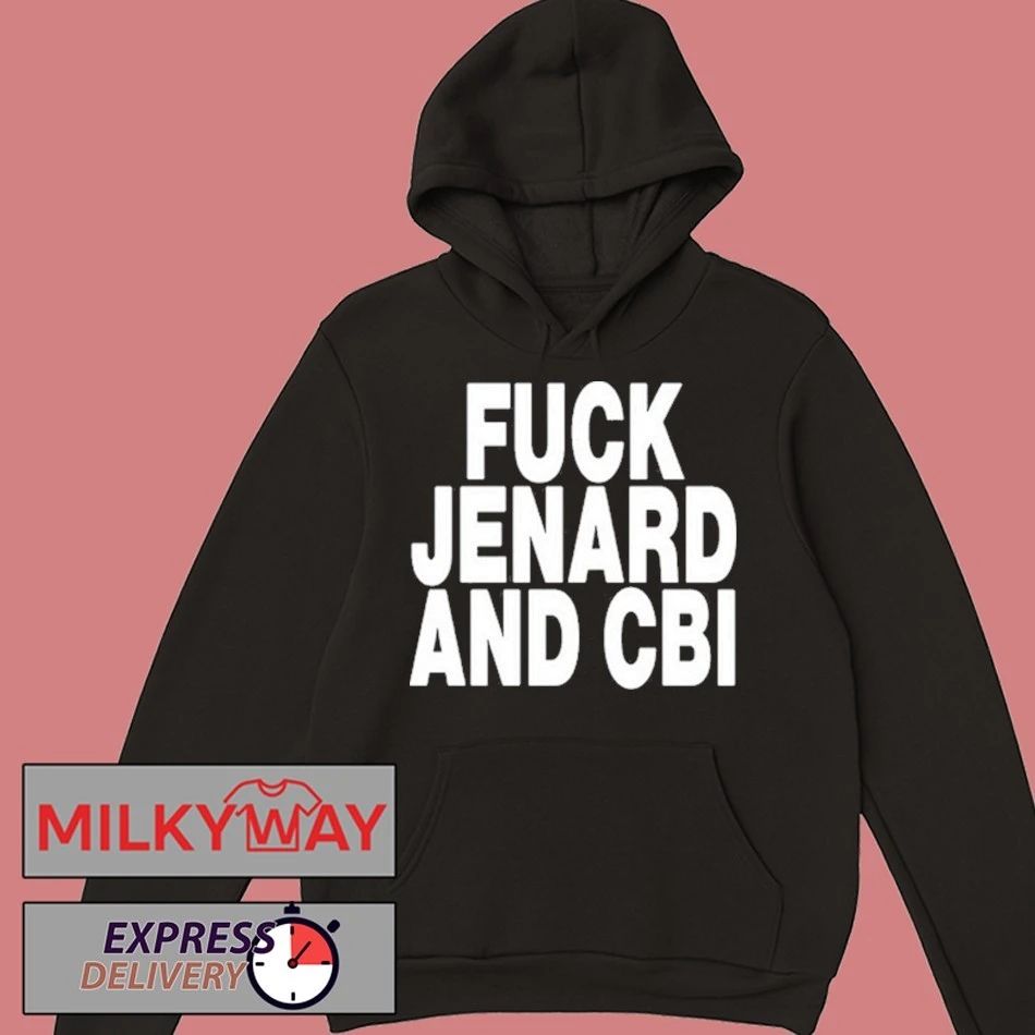 Fuck Jenard And CBI 2026 shirt
