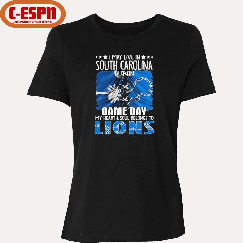 I May Live In South Carolina But On Gameday My Heart And Soul Belongs To Detroit Lions 2026 Shirt