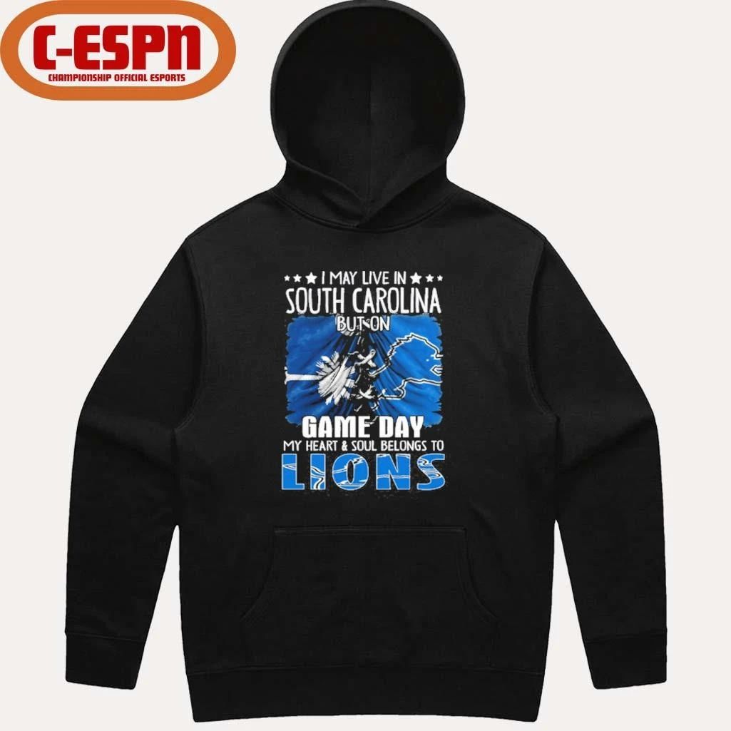 I May Live In South Carolina But On Gameday My Heart And Soul Belongs To Detroit Lions 2026 Shirt