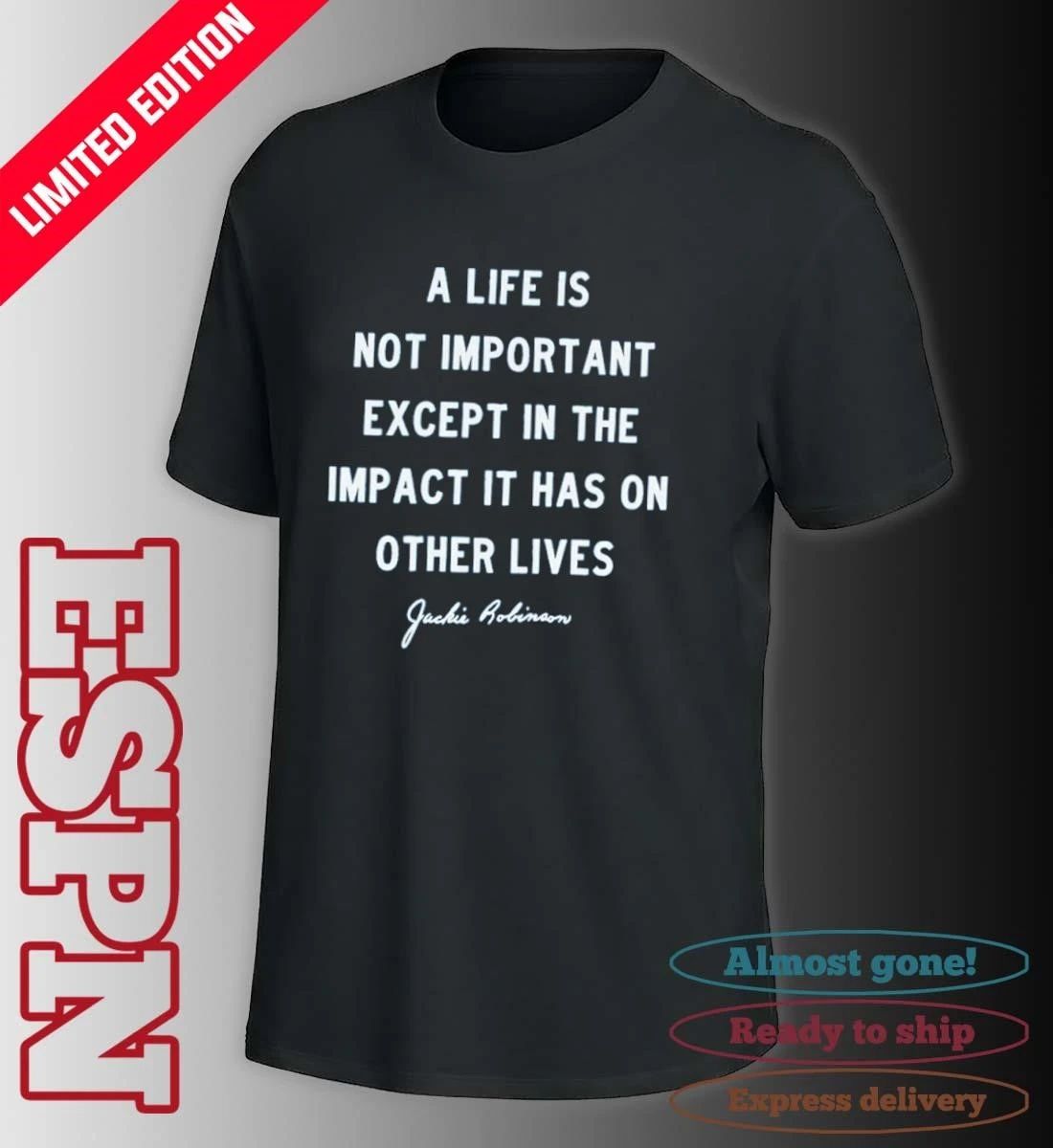 Jackie Robinson Brooklyn Dodgers a life is not important except in the impact shirt
