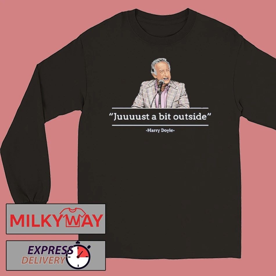 Juuuust A Bit Outside Harry Doyle Shirt