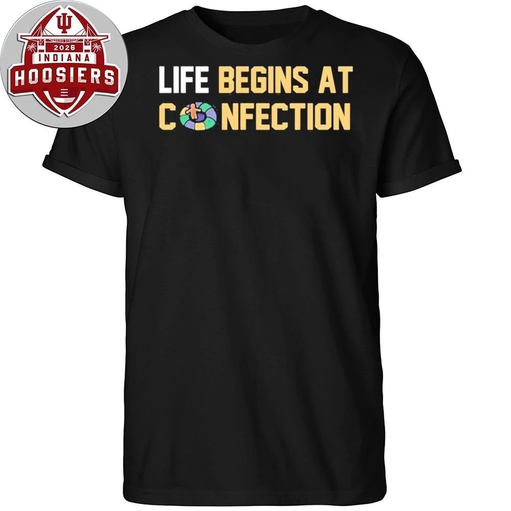 Life Begins At Confection 2026 T-Shirt
