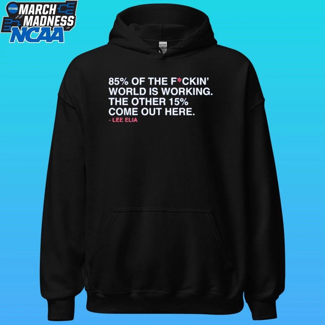 85% Of The Fckin World Is Working The Other 15% Come Out Here Shirt.
